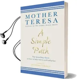 A Simple Path: The Bestselling Classic on how to Help Others and Find Peace Audiobook download free by Mother Teresa