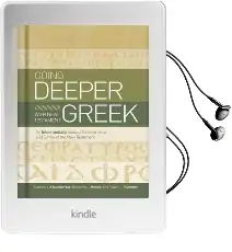Going Deeper With new Testament Greek: An Intermediate Study of the Grammar and Syntax of the new Testament Audiobook download free by Dr Andreas J Kostenberger
