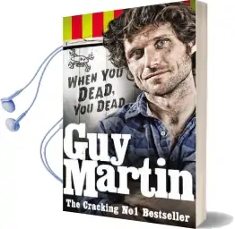 Guy Martin: When you Dead, you Dead Audiobook download free by Guy Martin