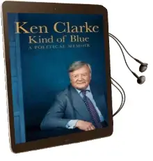 Kind of Blue: A Political Memoir Audiobook download free by Ken Clarke