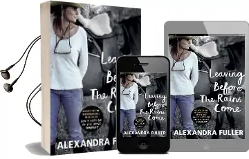 Leaving Before the Rains Come Audiobook download free by Alexandra Fuller