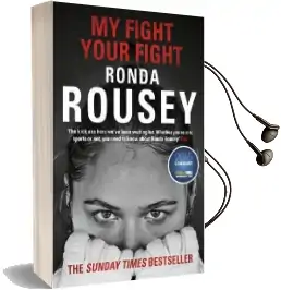 My Fight Your Fight: The Official Ronda Rousey Autobiography Audiobook download free by Ronda Rousey