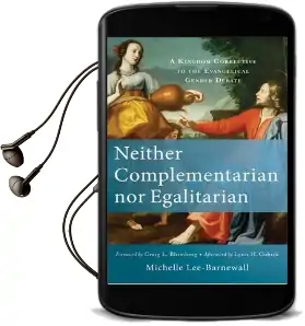 Neither Complementarian nor Egalitarian: A Kingdom Corrective to the Evangelical Gender Debate Audiobook download free by Michelle Lee Barnewall