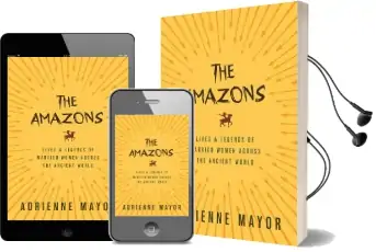 The Amazons: Lives and Legends of Warrior Women Across the Ancient World Audiobook download free by Adrienne Mayor