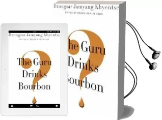 The Guru Drinks Bourbon? Audiobook download free by Dzongsar Jamyang Khyentse