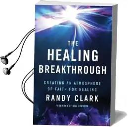 The Healing Breakthrough: Creating an Atmosphere of Faith for Healing Audiobook download free by Randy Clark