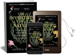 The Invention of Nature: The Adventures of Alexander von Humboldt, the Lost Hero of Science: Costa & Royal Society Prize Winner Audiobook download free by Andrea Wulf