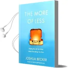 The More of Less: The Life-Giving Benefits of Owning Less Audiobook download free by Joshua Becker