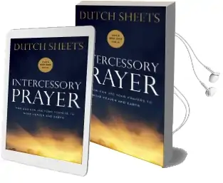 Intercessory Prayer: How god can use Your Prayers to Move Heaven and Earth Audiobook download free by Dutch Sheets