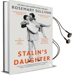 Stalin'S Daughter: The Extraordinary and Tumultuous Life of Svetlana Alliluyeva Audiobook download free by Rosemary Sullivan