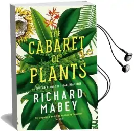 The Cabaret of Plants: Botany and the Imagination Audiobook download free by Richard Mabey