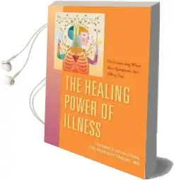 The Healing Power of Illness: Understanding What Your Symptoms are Telling you Audiobook download free by Thorwald Dethlefsen