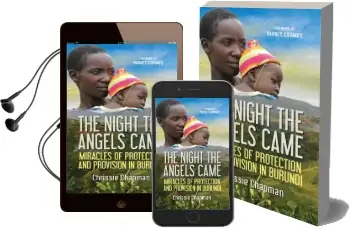 The Night the Angels Came: Miracles of Protection and Provision in Burundi Audiobook download free by Chrissie Chapman