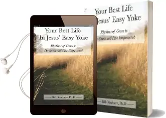 Your Best Life in Jesus' Easy Yoke: Rhythms of Grace to De-Stress and Live Empowered Audiobook download free by Bill Gaultiere Phd