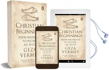 Christian Beginnings: From Nazareth to Nicaea, ad 30-325 Audiobook download free by Geza Vermes