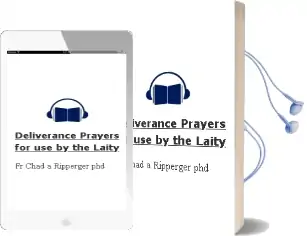 Deliverance Prayers: For use by the Laity Audiobook download free by Fr Chad A Ripperger Phd