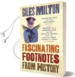 Fascinating Footnotes From History Audiobook download free by Giles Milton