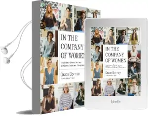In the Company of Women: Inspiration and Advice From 100 Makers, Artist and Entrepeneurs Audiobook download free by Grace Bonney
