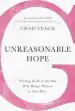 Audiobook Unreasonable Hope: Finding Faith in the god who Brings Purpose to Your Pain author Chad Veach