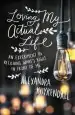 Audiobook Loving my Actual Life: An Experiment in Relishing What'S Right in Front of me author Alexandra Kuykendall