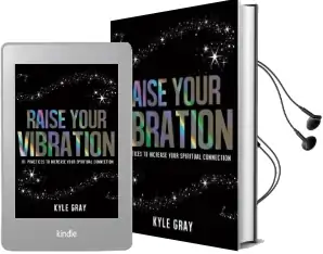 Raise Your Vibration: 111 Practices to Increase Your Spiritual Connection Audiobook download free by Kyle Gray