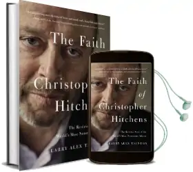 The Faith of Christopher Hitchens: The Restless Soul of the World'S Mostnotorious Atheist Audiobook download free by Larry Alex Taunton