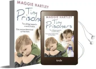 Tiny Prisoners: Two Siblings Trapped in a World of Abuse. one Woman Determined to Free Them. Audiobook download free by Maggie Hartley