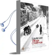 Village Christmas: And Other Notes on the English Year Audiobook download free by Laurie Lee
