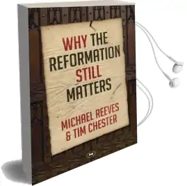 Why the Reformation Still Matters? Audiobook download free by Michael Reeves