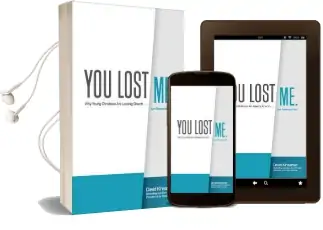 You Lost me: Why Young Christians are Leaving Church . . . and Rethinking Faith Audiobook download free by David Kinnaman