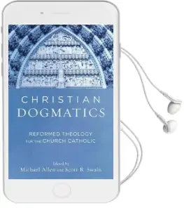 Christian Dogmatics: Reformed Theology for the Church Catholic Audiobook download free by Michael Allen