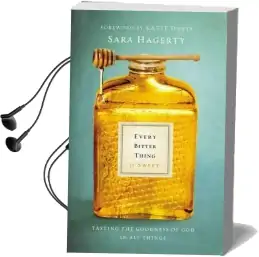 Every Bitter Thing is Sweet: Tasting the Goodness of god in all Things Audiobook download free by Sara Hagerty