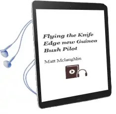 Flying the Knife Edge: New Guinea Bush Pilot Audiobook download free by Matt Mclaughlin