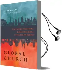 Globalchurch: Reshaping our Conversations, Renewing our Mission, Revitalizing our Churches Audiobook download free by Graham Hill
