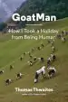 Audiobook Goatman how i Took a Holiday From Being a Human author Thomas Thwaites