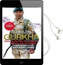 Gurkha: Better to die Than Live a Coward: My Life in the Gurkhas Audiobook download free by Colour Sergeant Kailash Limbu