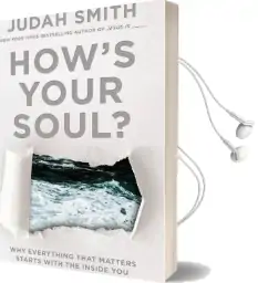 How'S Your Soul?: Why Everything you Want in Life Starts With the Insideyou Audiobook download free by Judah Smith