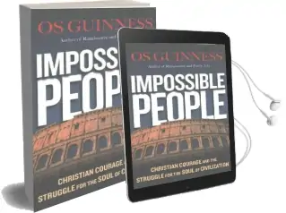 Impossible People: Christian Courage and the Struggle for the Soul of Civilization Audiobook download free by Os Guinness