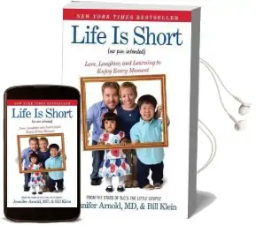 Life is Short (no pun Intended): Love, Laughter, and Learning to Enjoy Every Moment Audiobook download free by Jennifer Arnold