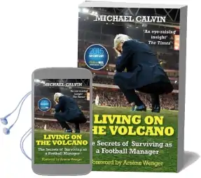 Living on the Volcano: The Secrets of Surviving as a Football Manager Audiobook download free by Michael Calvin