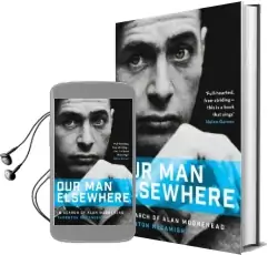 Our man Elsewhere: In Search of Alan Moorehead Audiobook download free by Thornton Mccamish