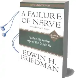 A Failure of Nerve, Revised Edition: Leadership in the age of the Quick fix Audiobook download free by Edwin H Friedman
