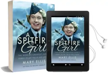 A Spitfire Girl: One of the World'S Greatest Female Ferry Pilots Tells her Story Audiobook download free by Mary Ellis