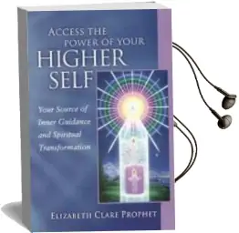 Access the Power of Your Higher Self: Your Source of Inner Guidance and Spiritual Transformation Audiobook download free by Elizabeth Clare Prophet