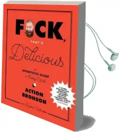 F*Ck, That'S Delicious: An Annotated Guide to Eating Well Audiobook download free by Action Bronson