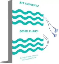 Gospel Fluency: Speaking the Truths of Jesus Into the Everyday Stuff of Life Audiobook download free by Jeff Vanderstelt