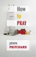 Audiobook How to Pray: A Practical Handbook author John Pritchard