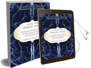 Into the Magic Shop: A Neurosurgeon'S Quest to Discover the Mysteries of the Brain and the Secrets of the Heart Audiobook download free by Director James R Doty