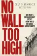 Audiobook No Wall too High: One Man'S Extraordinary Escape From Mao'S Infamous Labour Camps author Xu Hongci
