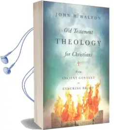 Old Testament Theology for Christians: From Ancient Context to Enduring Belief Audiobook download free by John H Walton